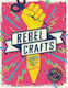 Rebel Crafts, 15 Craftivism-Projekte zur Veränderung der Welt