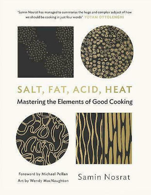 Salt, Fat, Acid, Heat, Mastering the Elements of Good Cooking