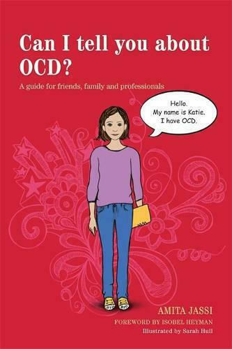 Can I Tell You About OCD?, A Guide For Friends, Family and Professionals