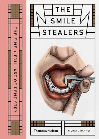 The Smile Stealers, The Fine and Foul Art of Dentistry