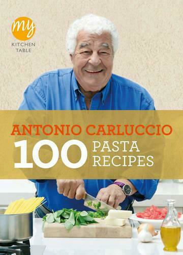 My Kitchen Table, 100 Pasta Recipes My Kitchen Table, 100 Pasta Recipes
