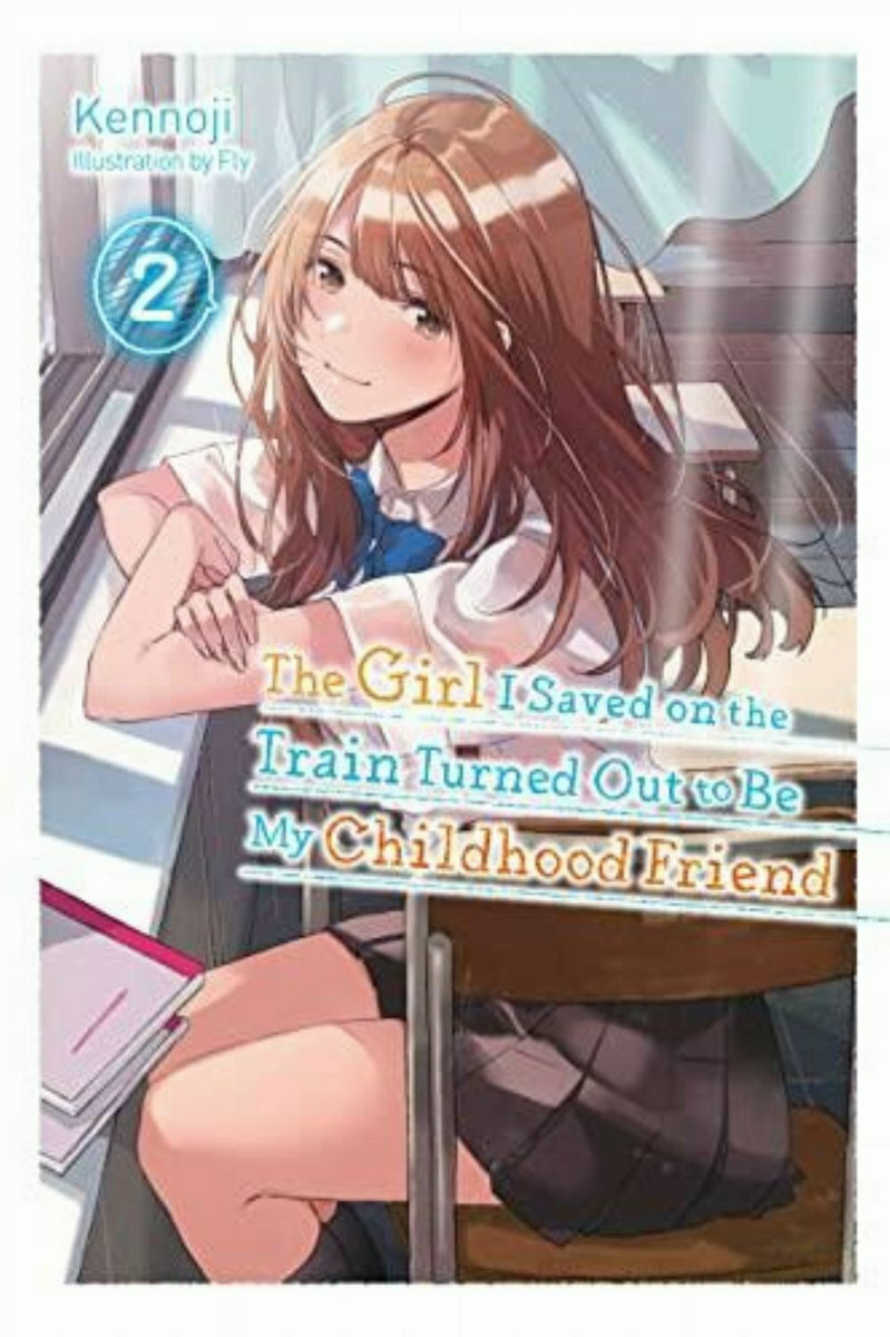 The Girl I Saved On The Train The Girl I Saved on the Train Turned Out to Be My Childhood Friend, Vol