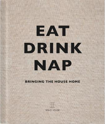 Eat, Drink, Nap, Bringing the House Home