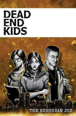 Dead End Kids: The Suburban Job, Vol. 128