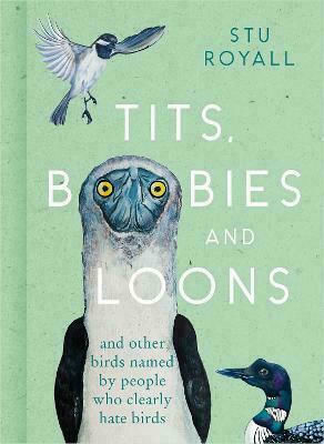 Tits, Boobies and Loons, Și alte păsări numite de oameni care în mod clar urăsc păsările