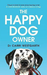 The Happy Dog Owner, Finding Health and Happiness with the Help of Your Dog
