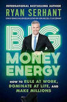 Big Money Energy, Cum să domini la locul de muncă, să domini în viață și să câștigi milioane de dolari
