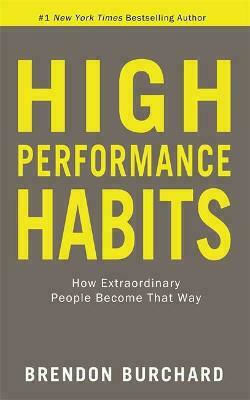 High Performance Habits, Cum Oamenii Extraordinari devin așa