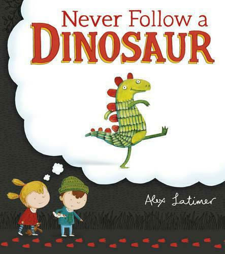 Never Follow a Dinosaur Never Follow a Dinosaur