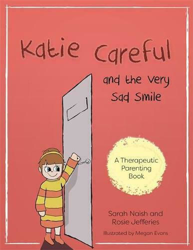 Katie Careful and the Very Sad Smile, A Story About Anxious and Clingy Behaviour Katie Careful and the Very Sad Smile, A Story About Anxious and Clingy Behaviour