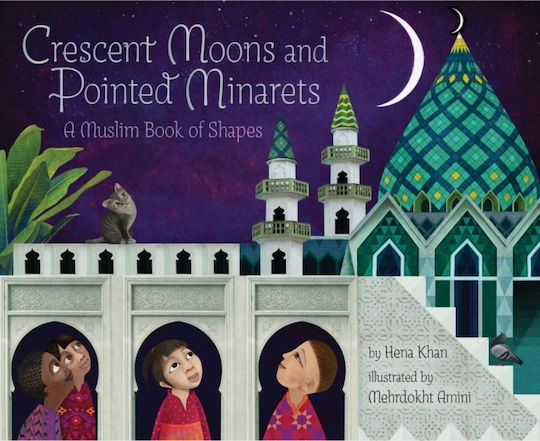 Crescent Moons and Pointed Minarets, A Muslim Book of Shapes