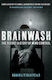 Brainwash, Die geheime Geschichte der Gedankenkontrolle
