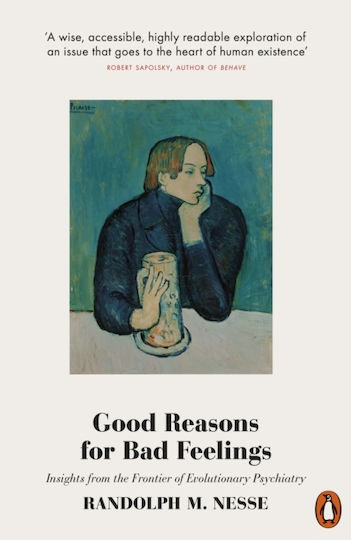Good Reasons for Bad Feelings, Insights from the Frontier of Evolutionary Psychiatry