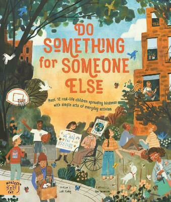 Do Something For Someone Else, Meet 12 Real-life Children Spreading Kindness with Simple Acts of Everyday Activism 9781913520687