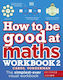 How to be Good at Maths Workbook 2, The Simplest-Ever Visual Workbook