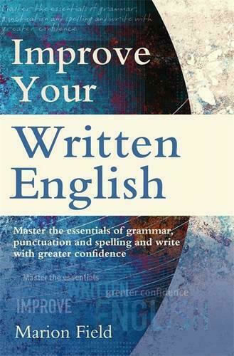 Improve Your Written English, Die Grundlagen Der Grammatik, Zeichensetzung Und Rechtschreibung