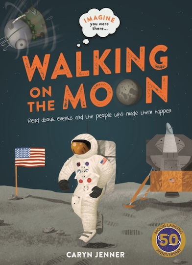 Imagine You Were There... Walking On The Moon 9780753444535