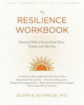 The Resilience Workbook, Essential Skills to Recover from Stress, Trauma, and Adversity