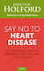 Say no to Heart Disease, The Drug-free Guide to Preventing and Fighting Heart Disease