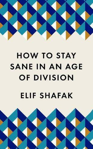 How to Stay Sane in an Age of Division How to Stay Sane in an Age of Division