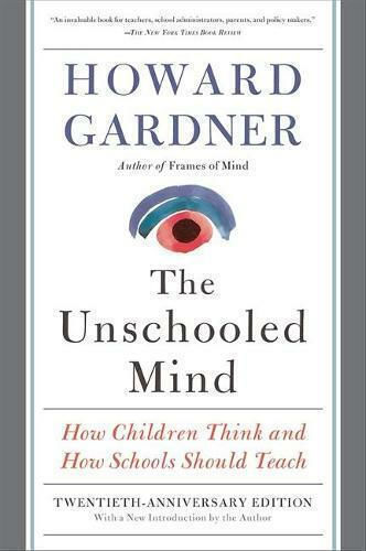 The Unschooled Mind, How Children Think and How Schools Should Teach