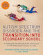 Autism Spectrum Disorder and the Transition into Secondary School