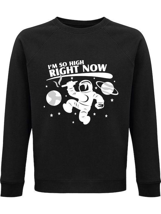 Sweatshirt Unisex Organic " I Am So High Right Now Spaceman ", Black