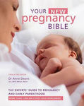 Your New Pregnancy Bible, The Experts' Guide to Pregnancy and Early Parenthood