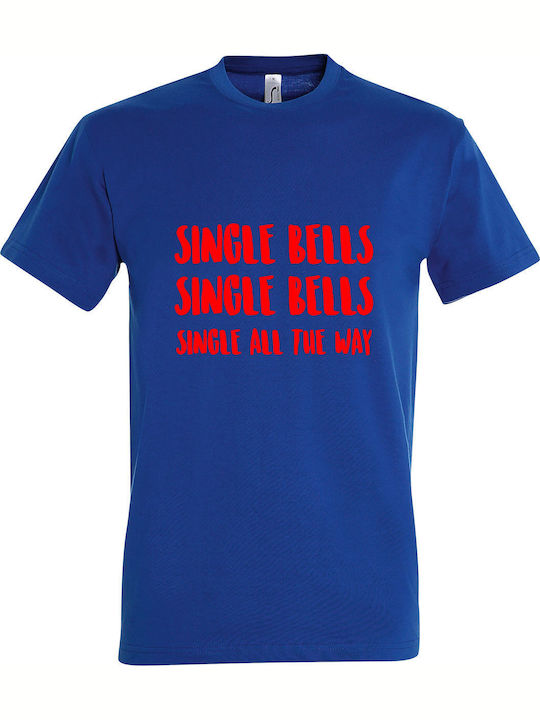 T-shirt Unisex " Single Bells Single All The Way Christmas " Royal Blue