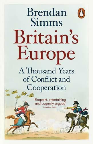 Britain's Europe, A Thousand Years of Conflict and Cooperation