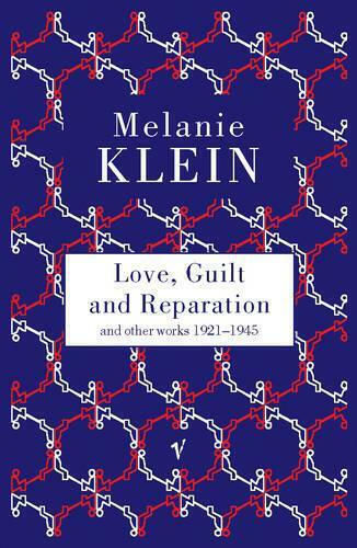 Love, Guilt and Reparation Love, Guilt and Reparation