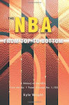 The NBA From Top to Bottom, A History of the NBA, From the No. 1 Team Through No. 1,153