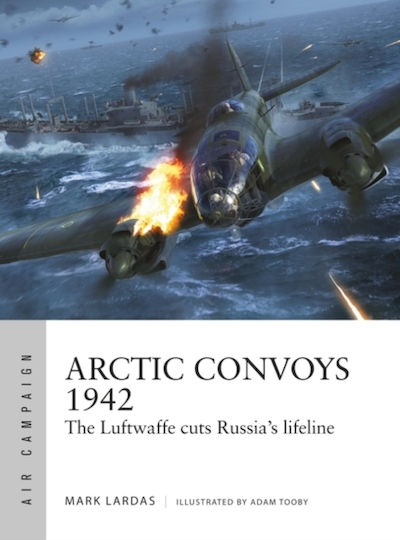 Arctic Convoys 1942, The Luftwaffe cuts Russia's lifeline Arctic Convoys 1942, The Luftwaffe cuts Russia's lifeline