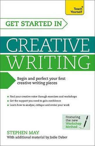 Get Started in Creative Writing, Begin And Perfect Your First Creative Writing Pieces