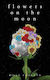 Flowers on the Moon