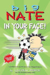 Big Nate, In your Face!