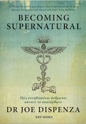 Becoming Supernatural, How Ordinary People do the Impossible