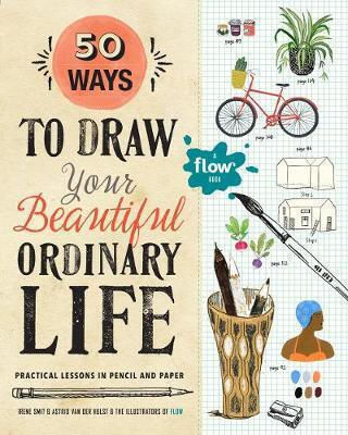 50 Ways to Draw your Beautiful, Ordinary Life, Практически уроци с молив и хартия 50 Ways to Draw your Beautiful, Ordinary Life, Практически уроци с молив и хартия