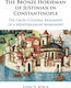 The Bronze Horseman of Justinian in Constantinople, The Cross-Cultural Biography of a Mediterranean Monument