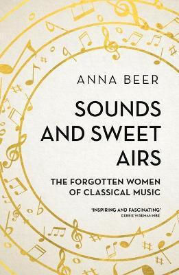Sounds and Sweet Airs, Die vergessenen Frauen der Klassischen Musik