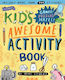 The Kid's Awesome Activity Book