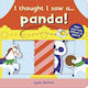 I Thought I saw a... Panda!