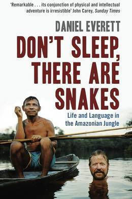Don't Sleep, There are Snakes, Life and Language in the Amazonian Jungle