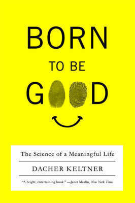 Born to be Good, The Science of a Meaningful Life