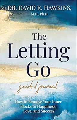 The Letting Go Guided Journal, How to Remove Your Inner Blocks to Happiness, Love, and Success