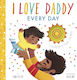 I Love Daddy every Day