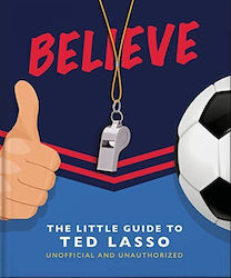 Believe - The Little Guide to Ted Lasso