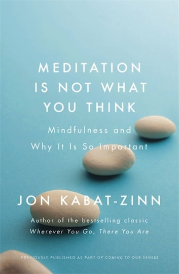 Meditation is Not what You think, Mindfulness and why it is so Important