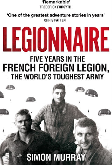 Legionnaire, Cinci ani în Legiunea Străină Franceză, cea mai dură armată din lume