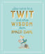 How not to be a Twit and Other Wisdom from Roald Dahl
